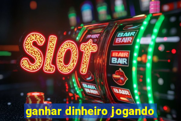 ganhar dinheiro jogando